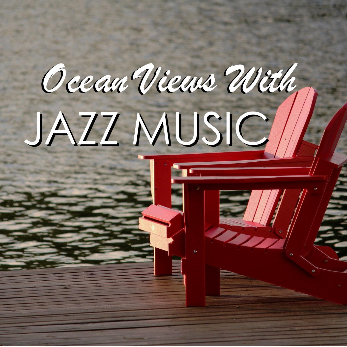 Ocean Views With Jazz Music