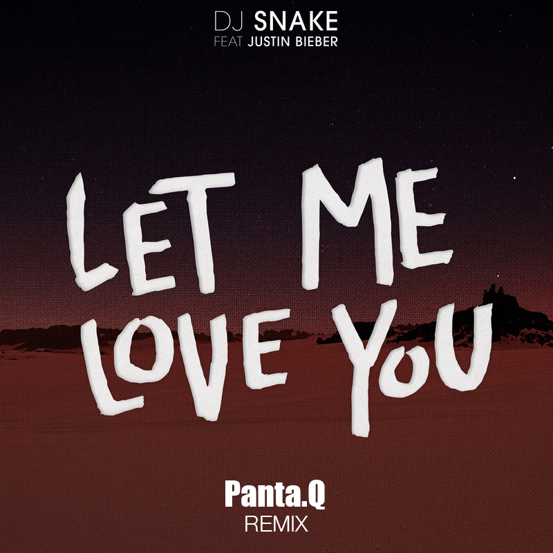 Let Me Love You (Panta.Q Remix)