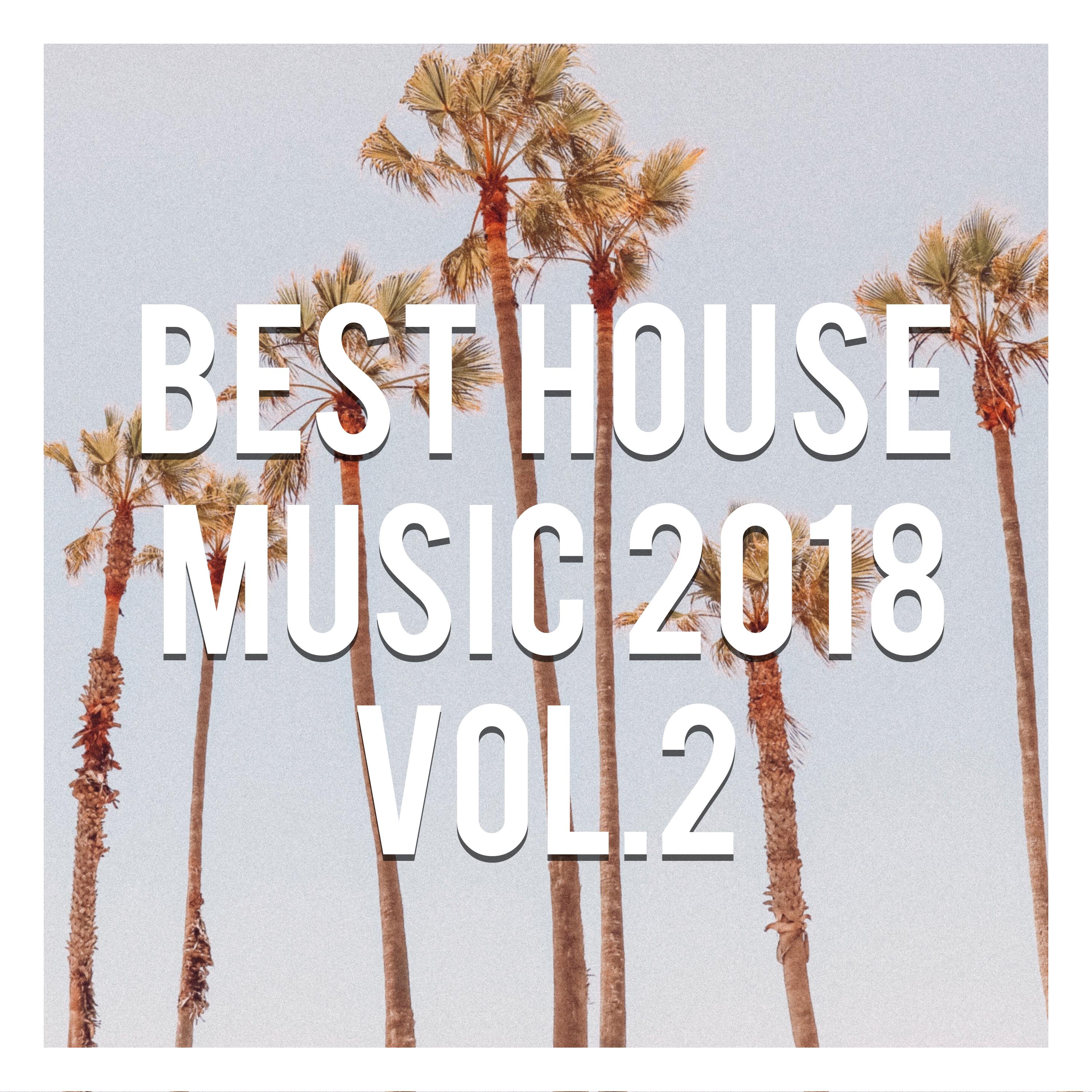 Best House Music 2018, Vol. 2 (Compiled & Mixed by Gerti Prenjasi)
