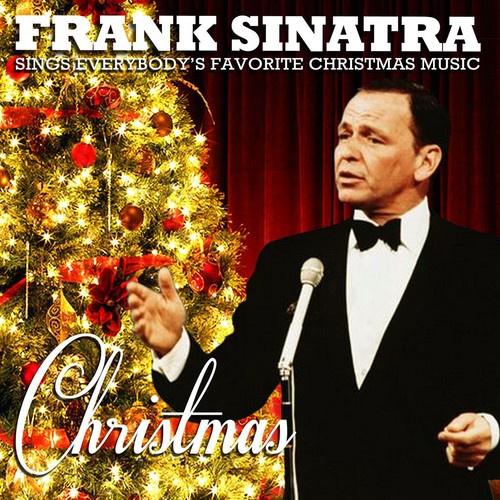 Christmas - Frank Sinatra Sings Everybody's Favorite Christmas Music (Remastered)