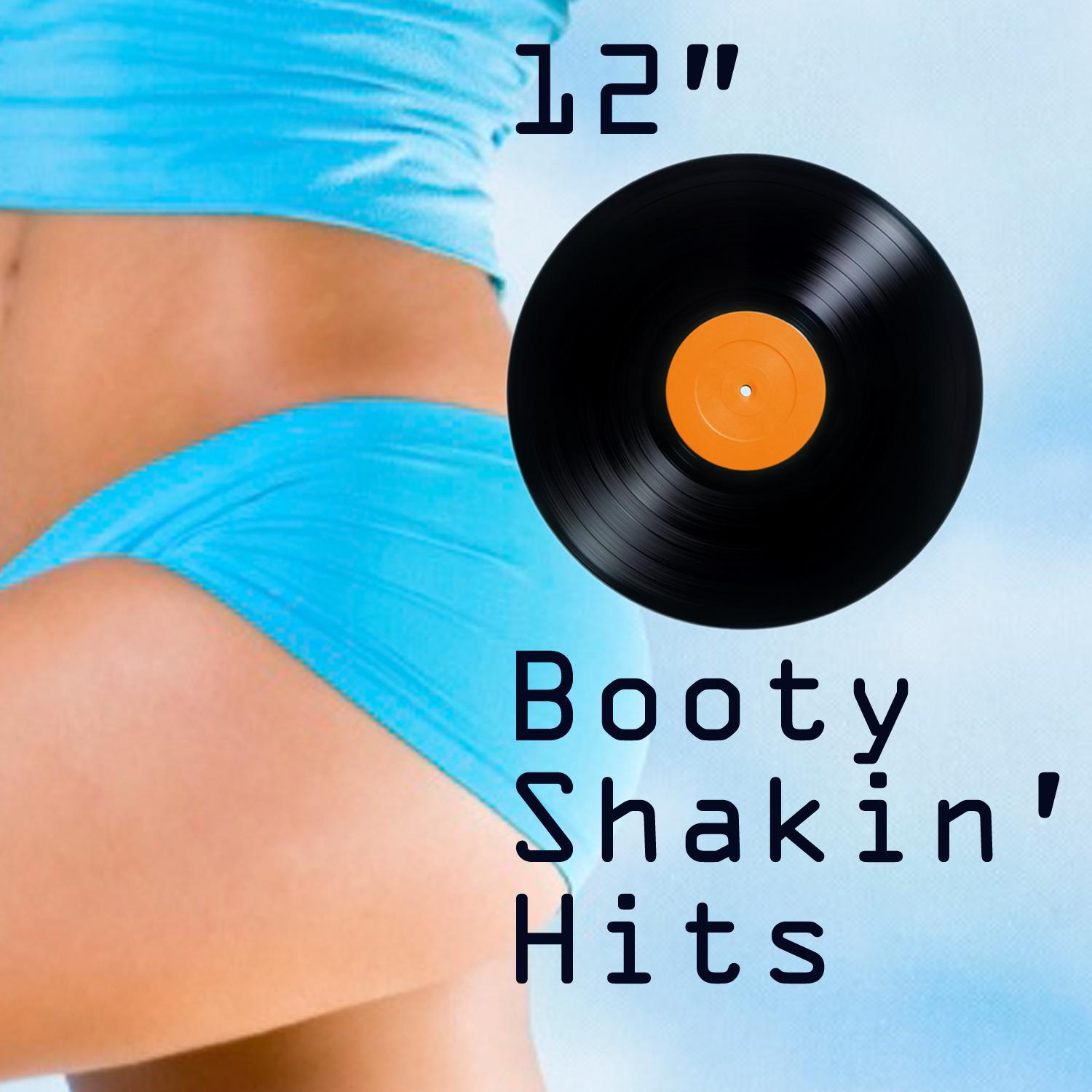 12" Booty Shakin' Hits