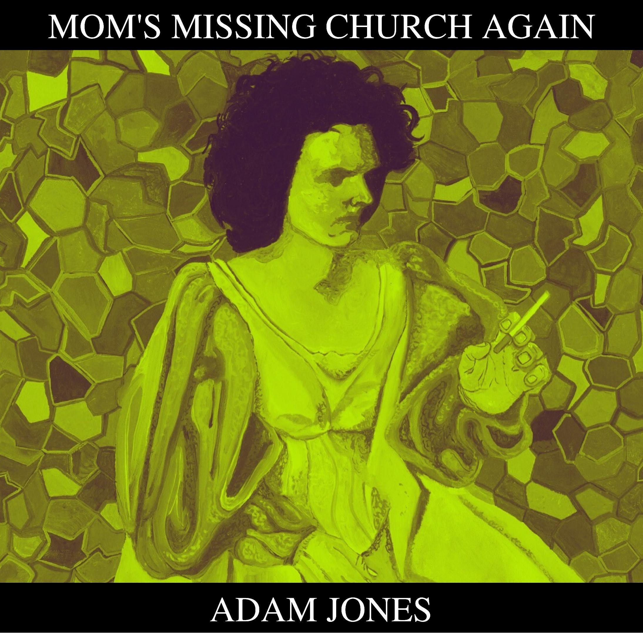 Mom's Missing Church Again