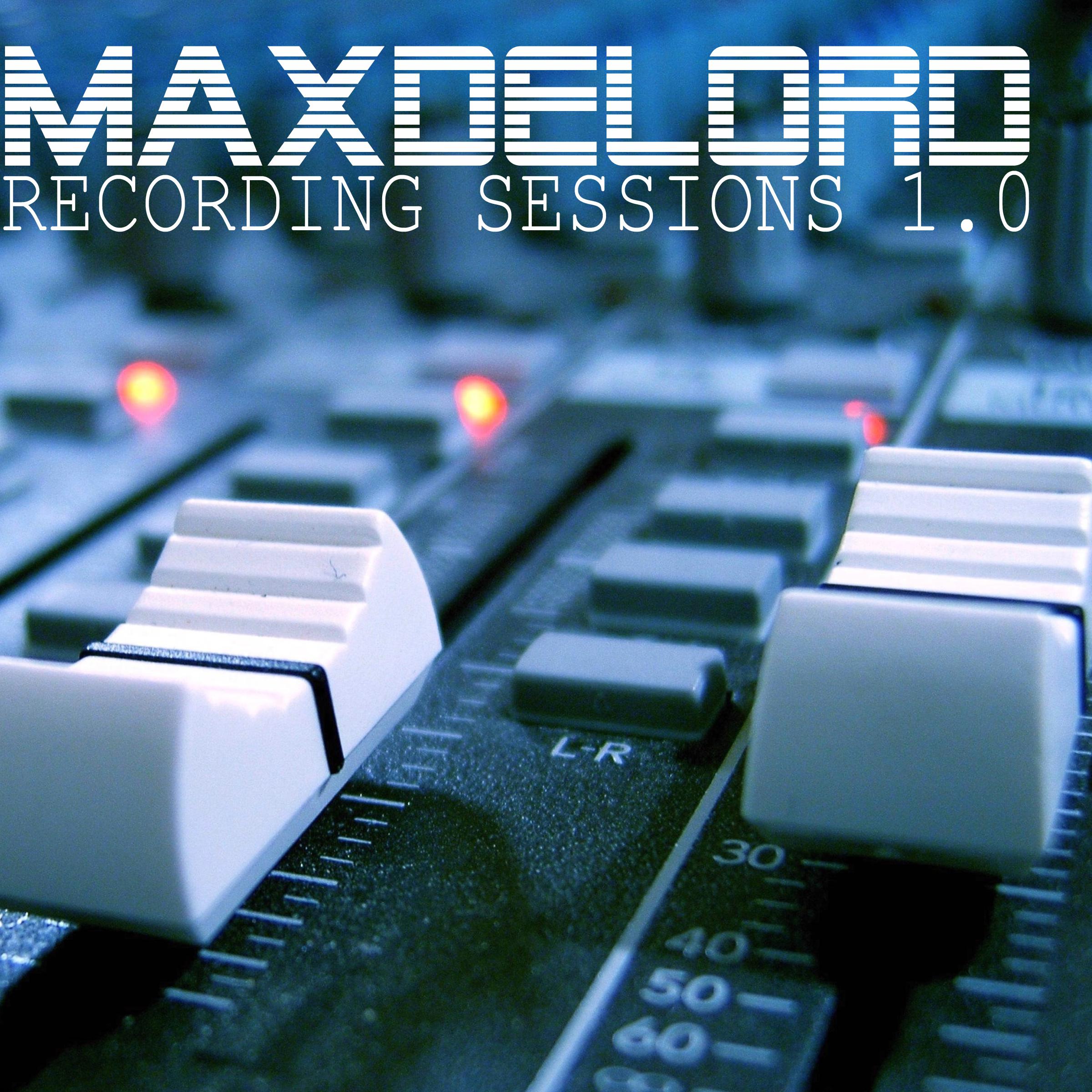 Maxdelord Recording Sessions 1.0