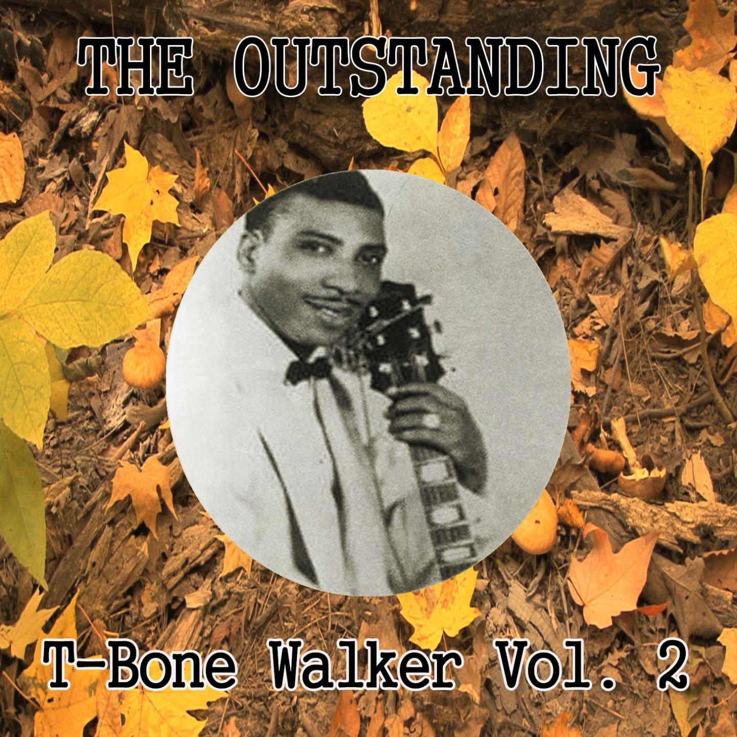 The Outstanding T-Bone Walker Vol. 2