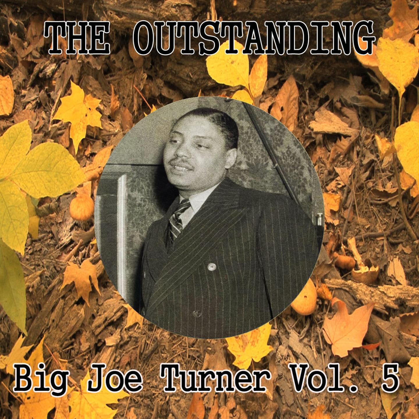 The Outstanding Big Joe Turner Vol. 5