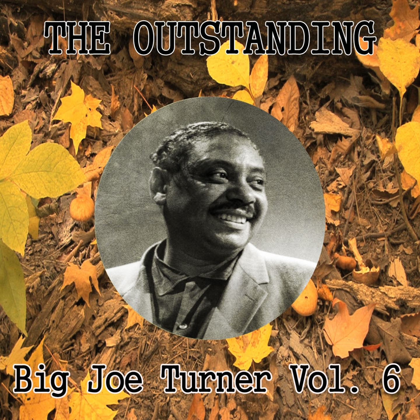 The Outstanding Big Joe Turner Vol. 6