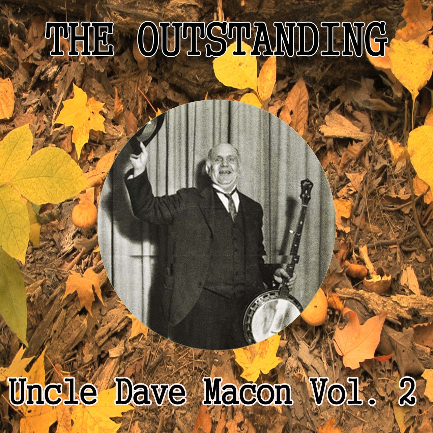The Outstanding Uncle Dave Macon Vol. 2