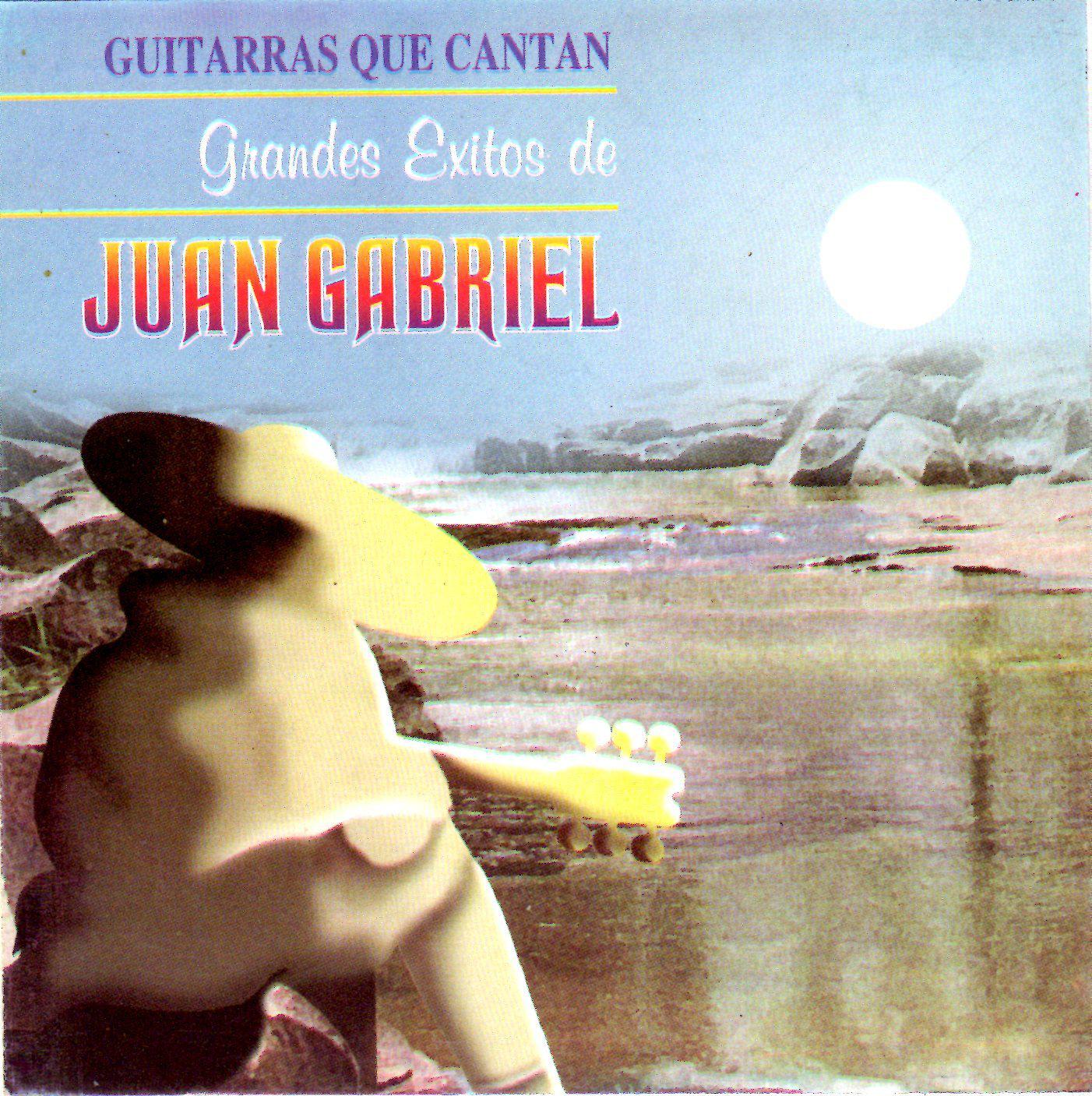 Guitarras Que Cantan: Grandes Eitos de Juan Gabriel