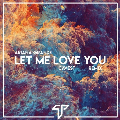Let Me Love You (Cavest Remix)