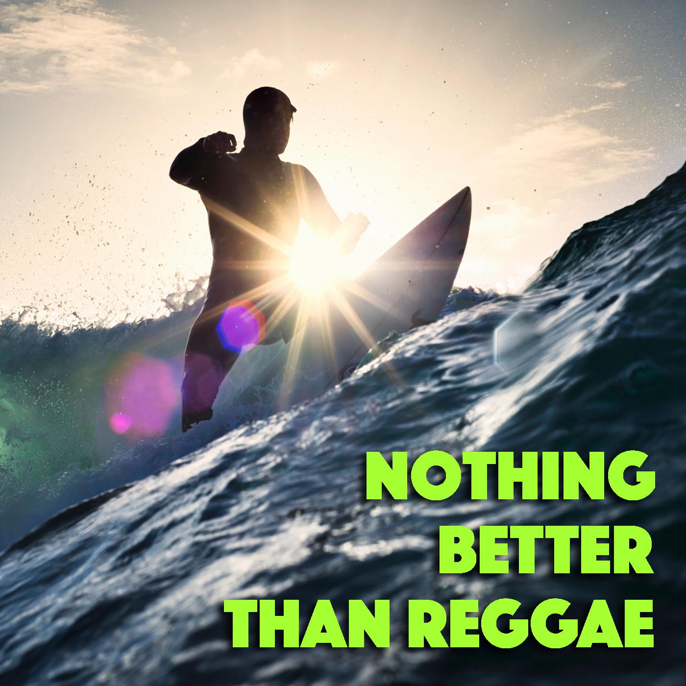 Nothing Better Than Reggae