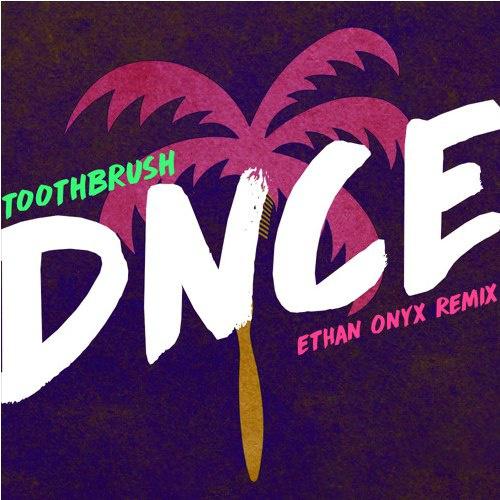 Toothbrush (Ethan Onyx Remix)