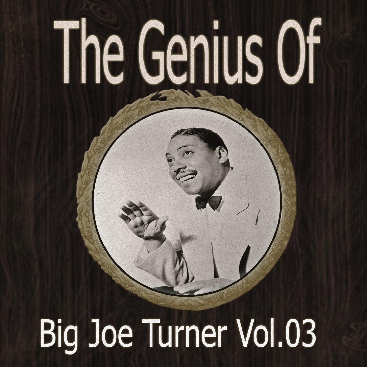 The Genius of Big Joe Turner Vol 03
