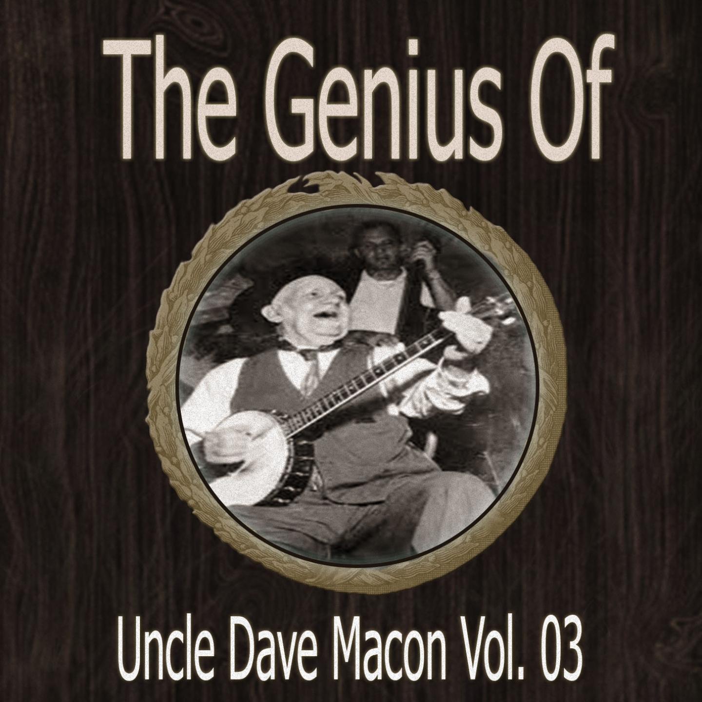 The Genius of Uncle Dave Macon Vol 03