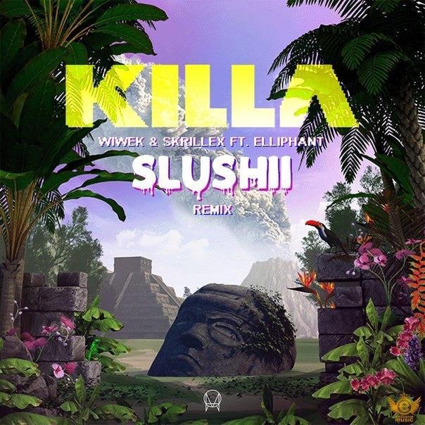 Killa (Slushii Remix)