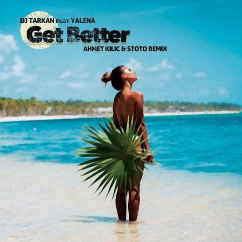 Get Better (Ahmet Kilic & Stoto Remix)
