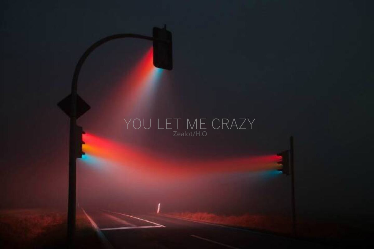 You let me crazy