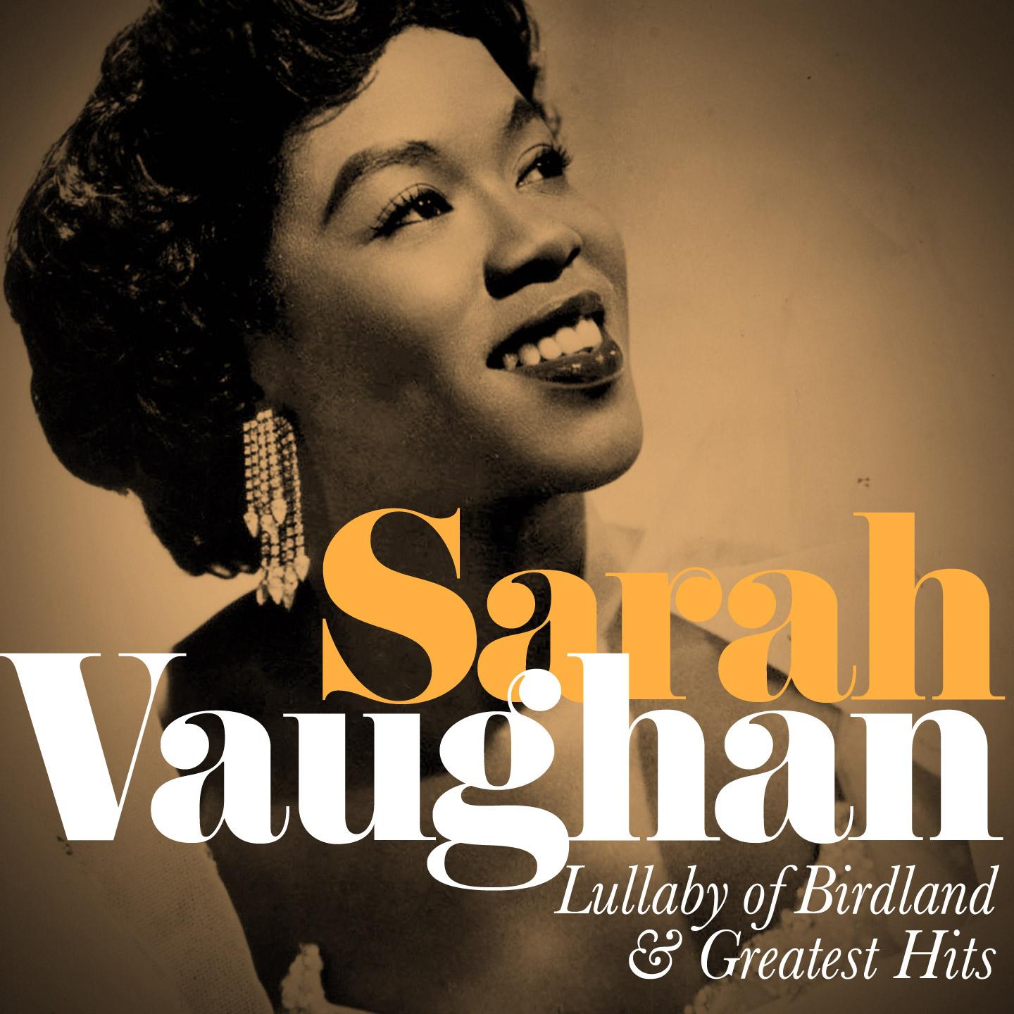 Sarah Vaughan: Lullaby of Birdland and Greatest Hits (Youtube Only) (Remastered)
