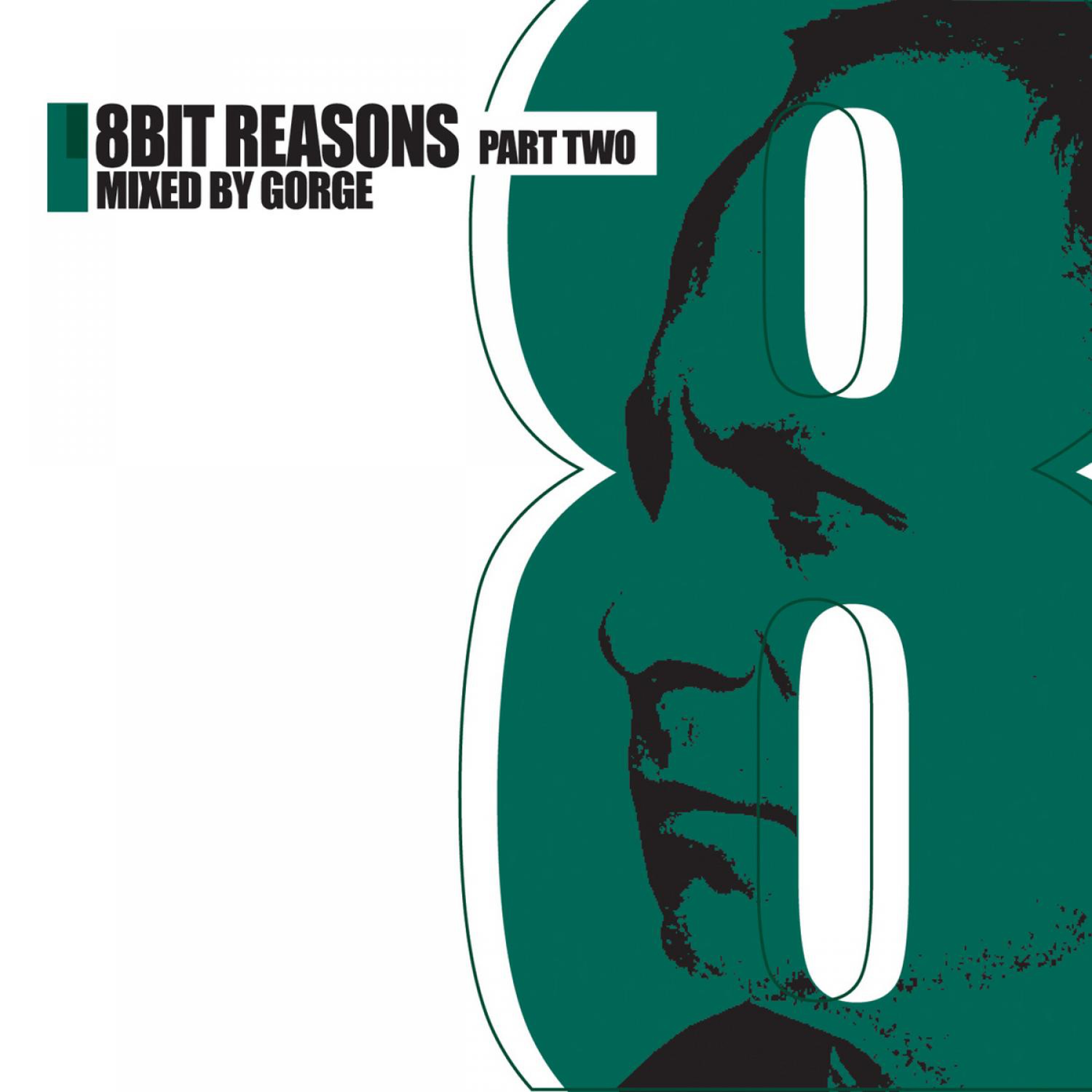 8Bit Reasons, Pt. 2 (Mixed By Gorge)