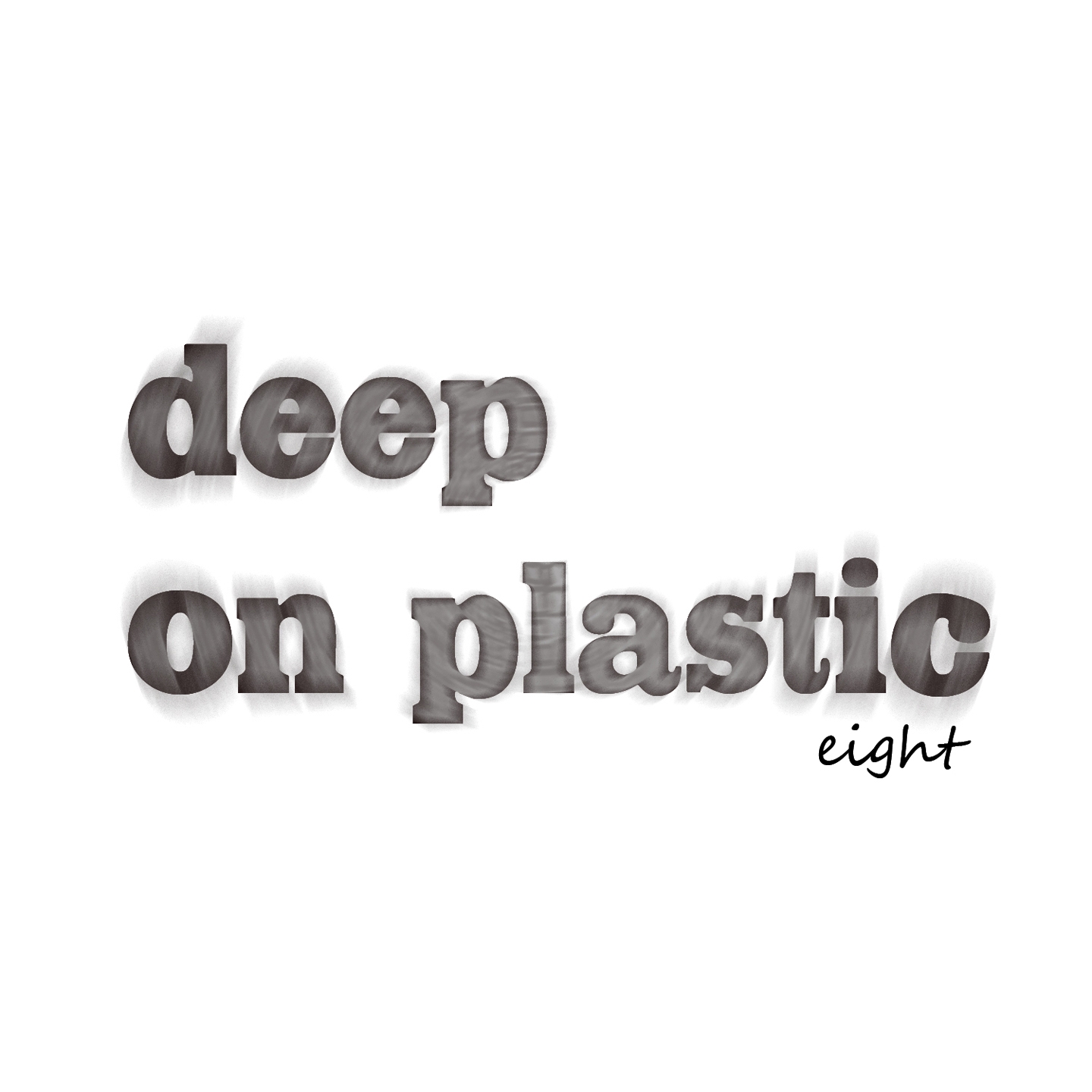 Deep on Plastic, Vol. 8