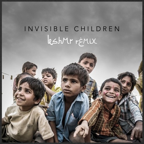 Invisible Children (KSHMR Remix)