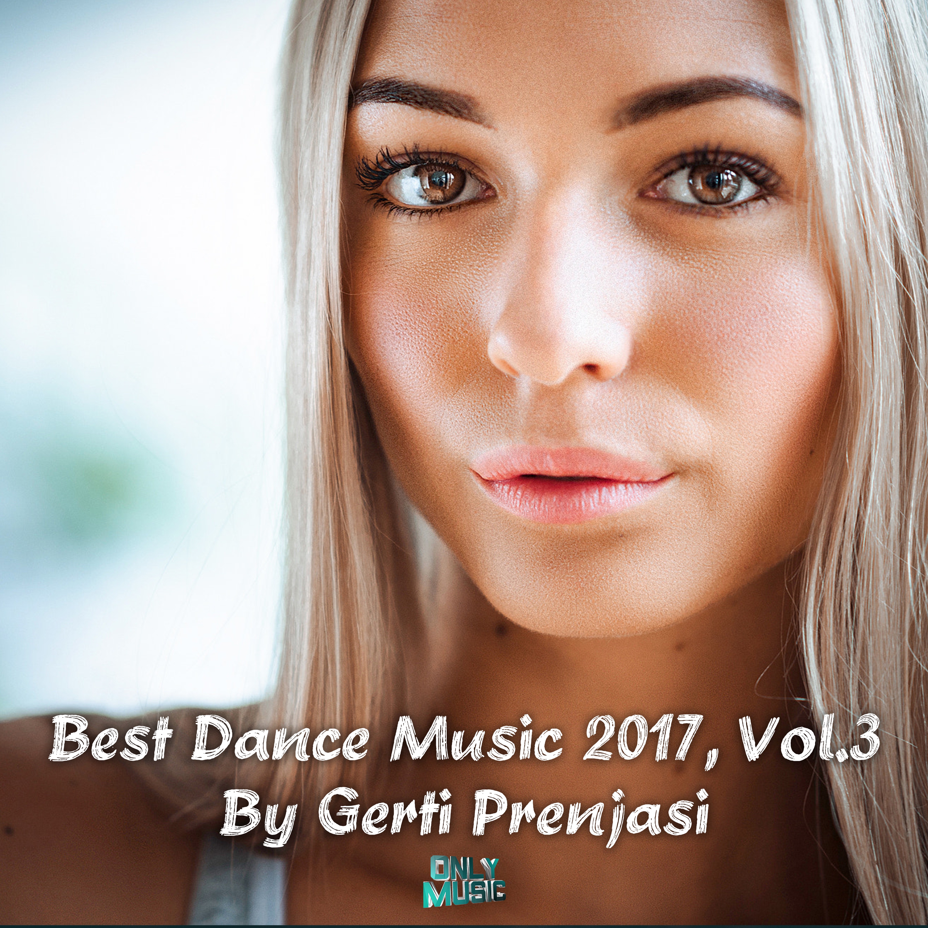Best Dance Music 2017, Vol. 3 (Compiled & Mixed by Gerti Prenjasi)