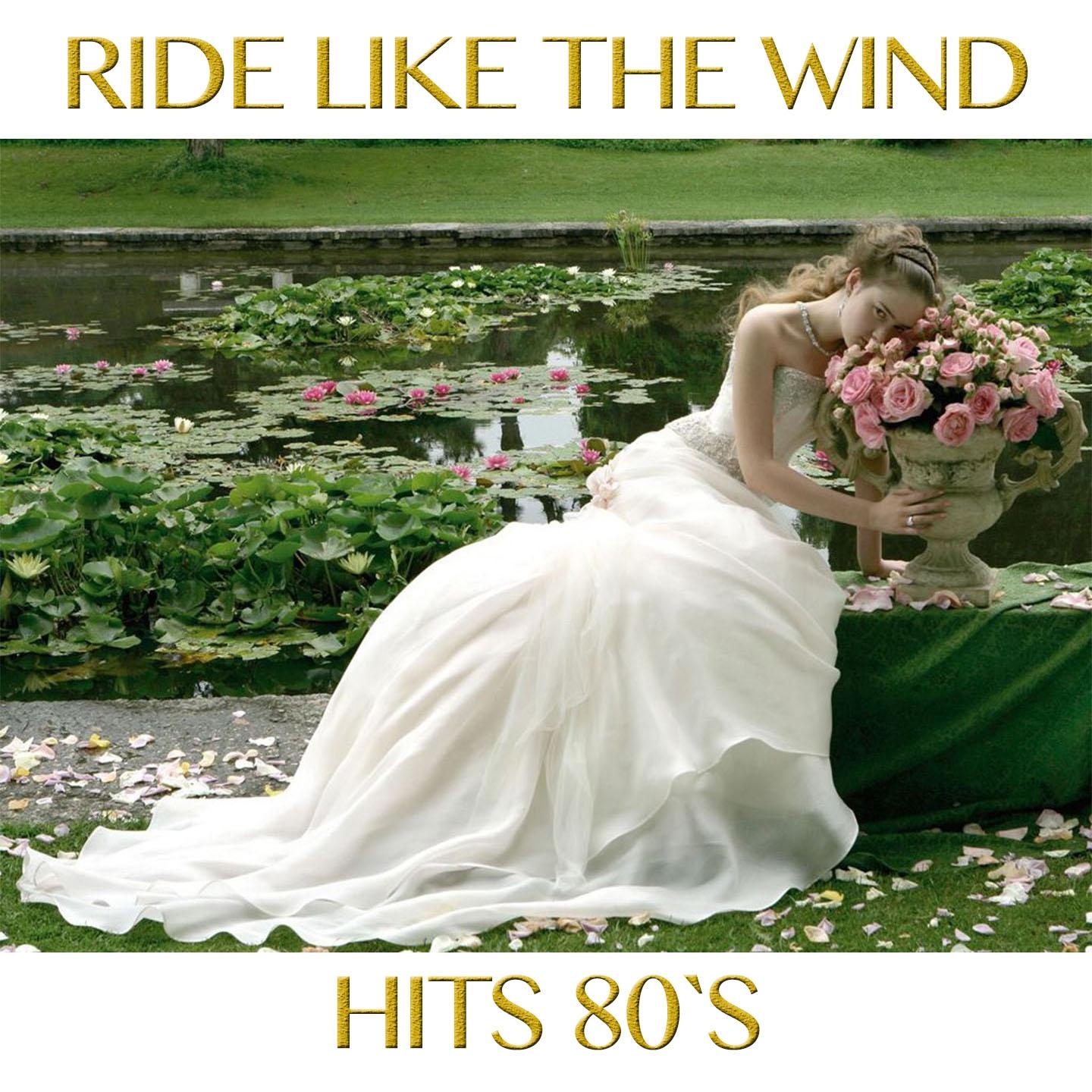 Ride Like the Wind (Hits 80's)