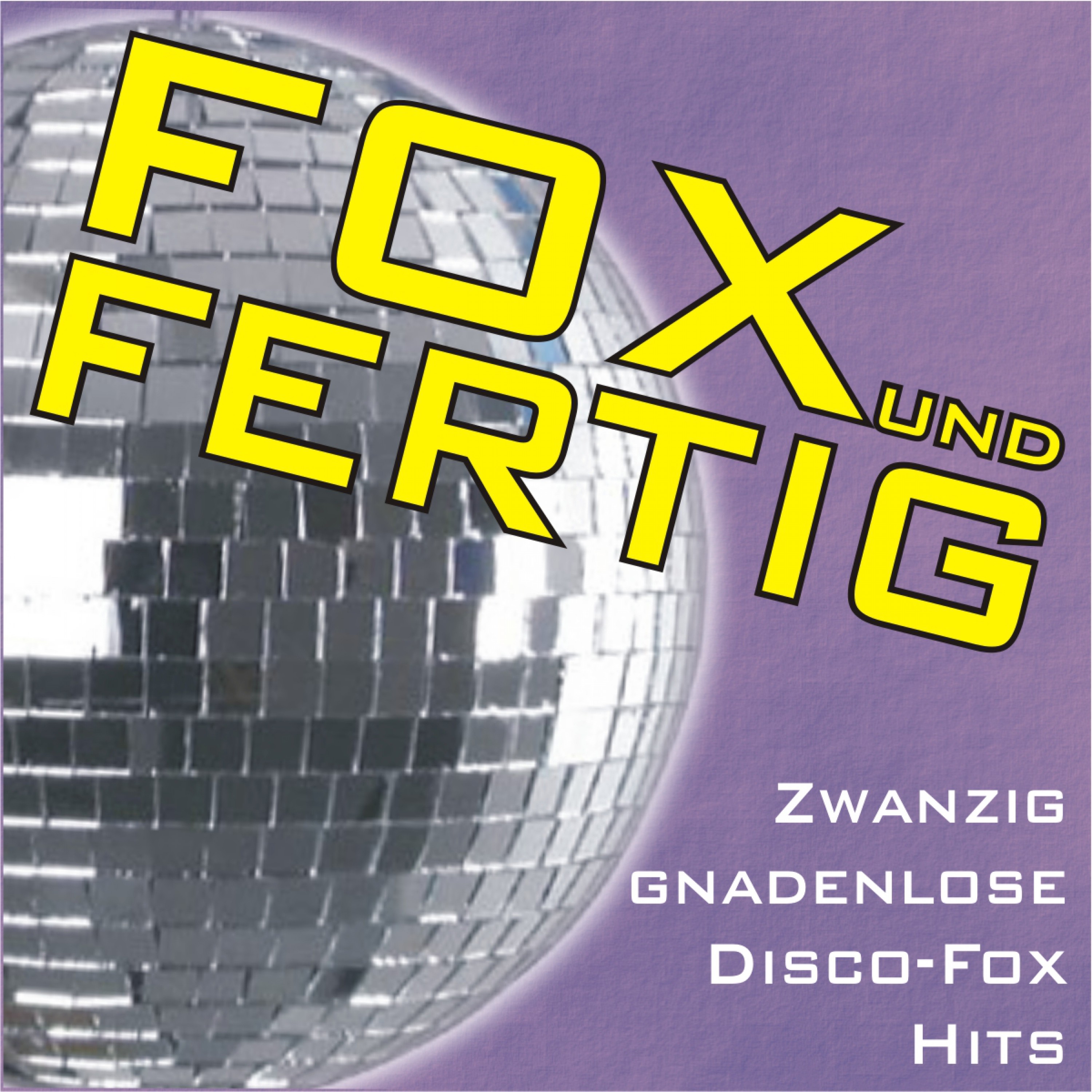 Fox Und Fertig - Zwanzig Gnadenlose Disco-Fox Hits