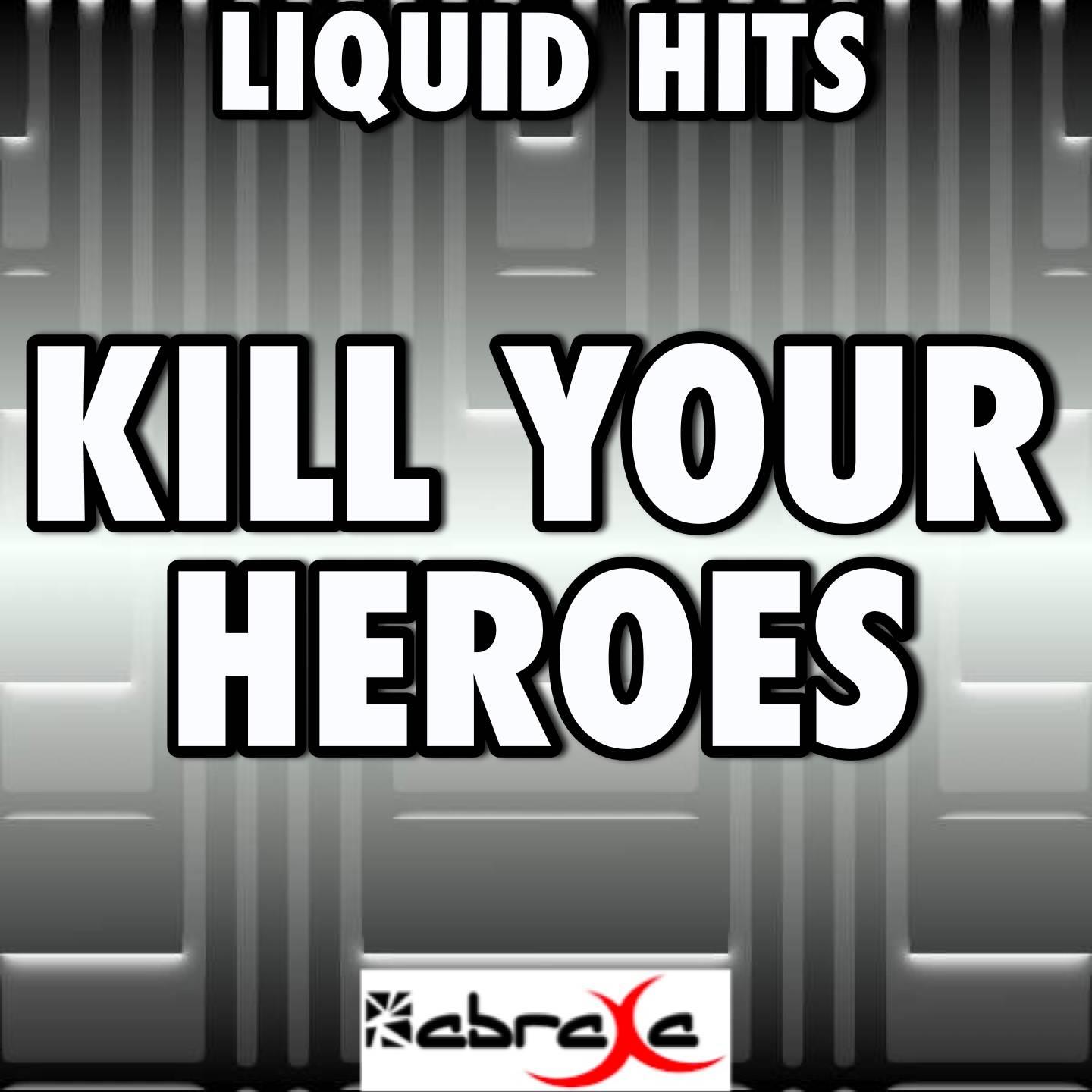 Kill Your Heroes