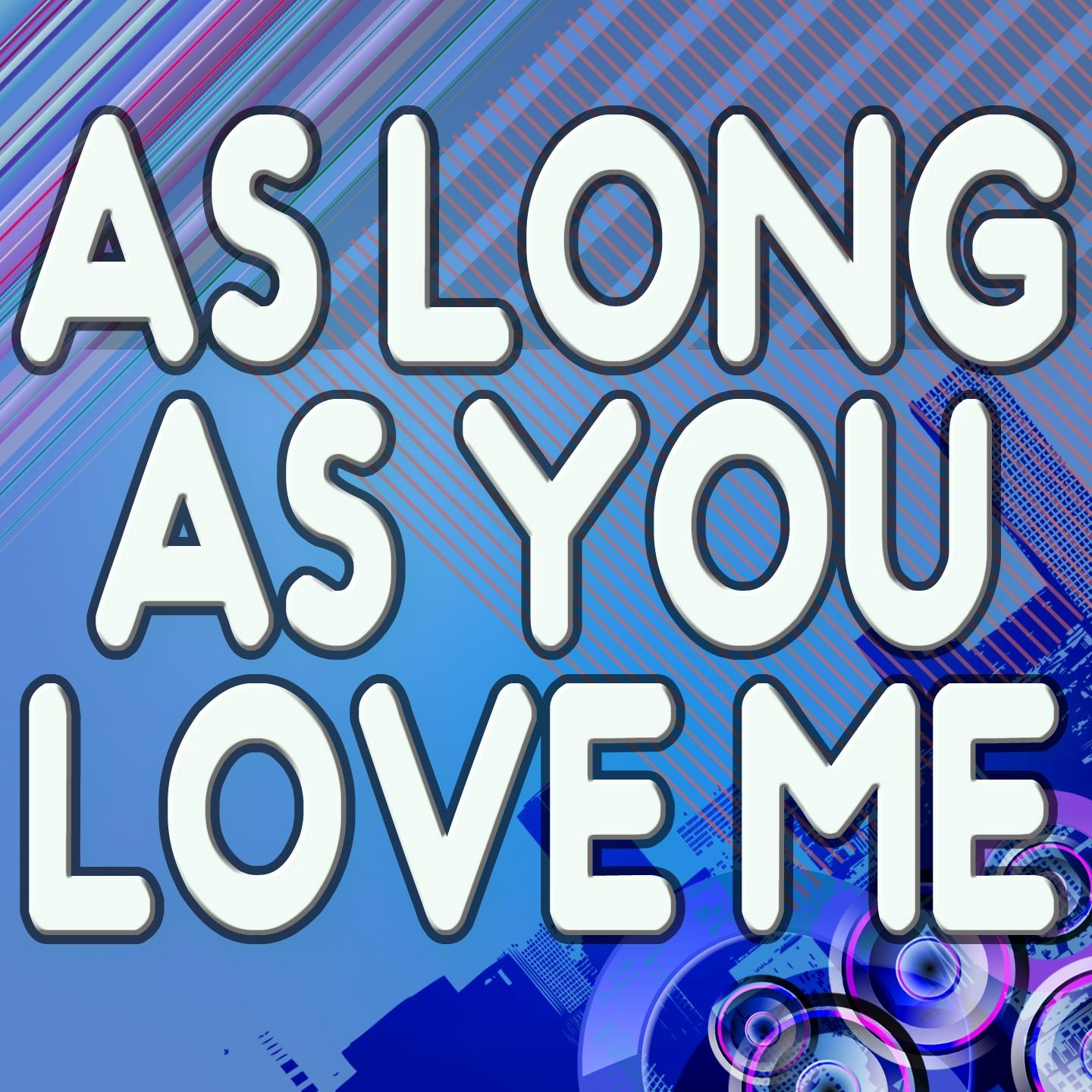 As Long As You Love Me (Karaoke Verison) (Originally Performed By Justin Bieber and Big Sean)