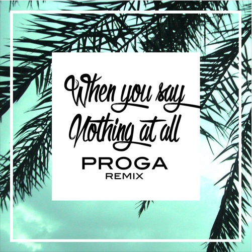 When You Say Nothing At All (Gustavo Trebien Cover x Proga Remix)
