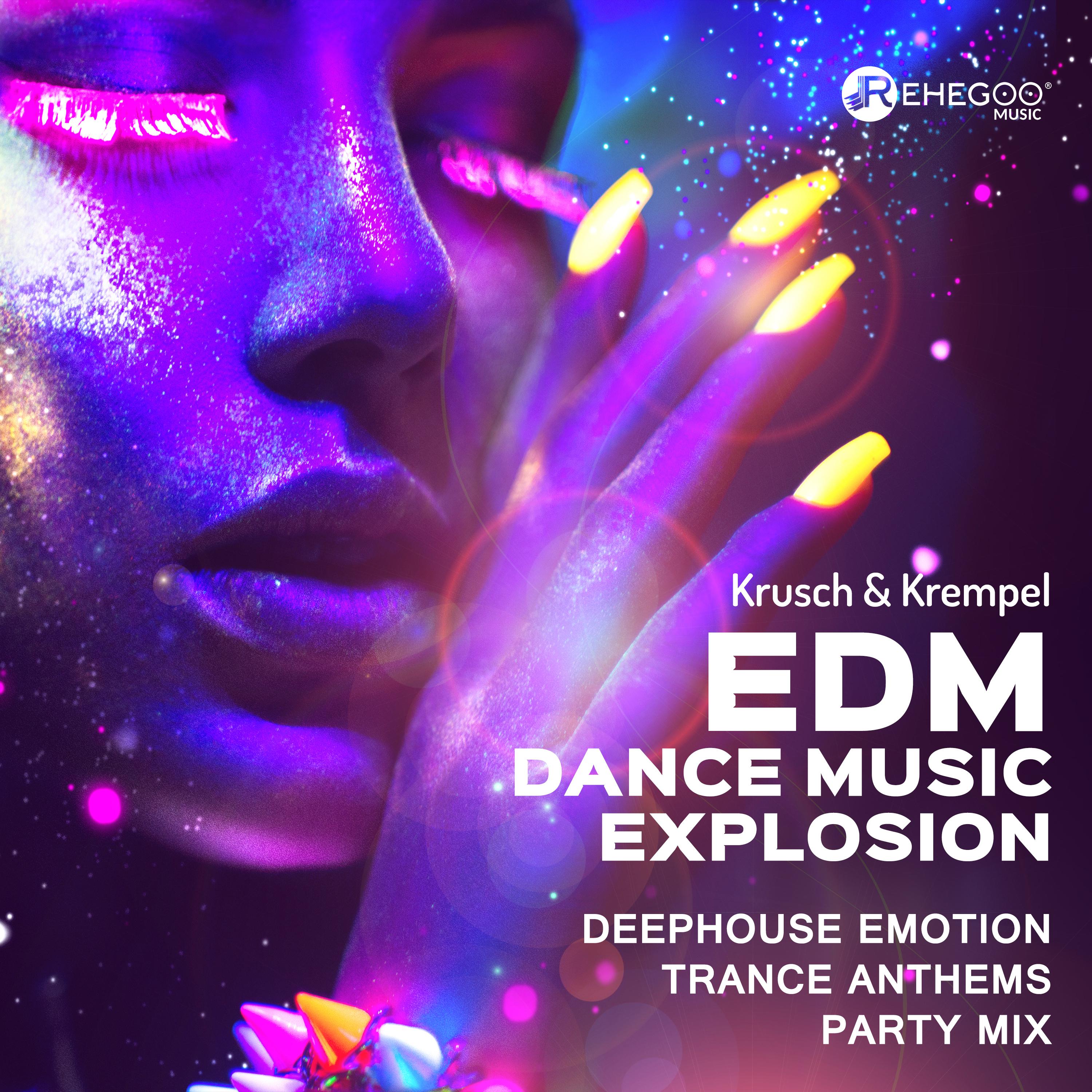 EDM Dance Music Explosion (Deephouse Emotion, Trance Anthems, Party Mix)