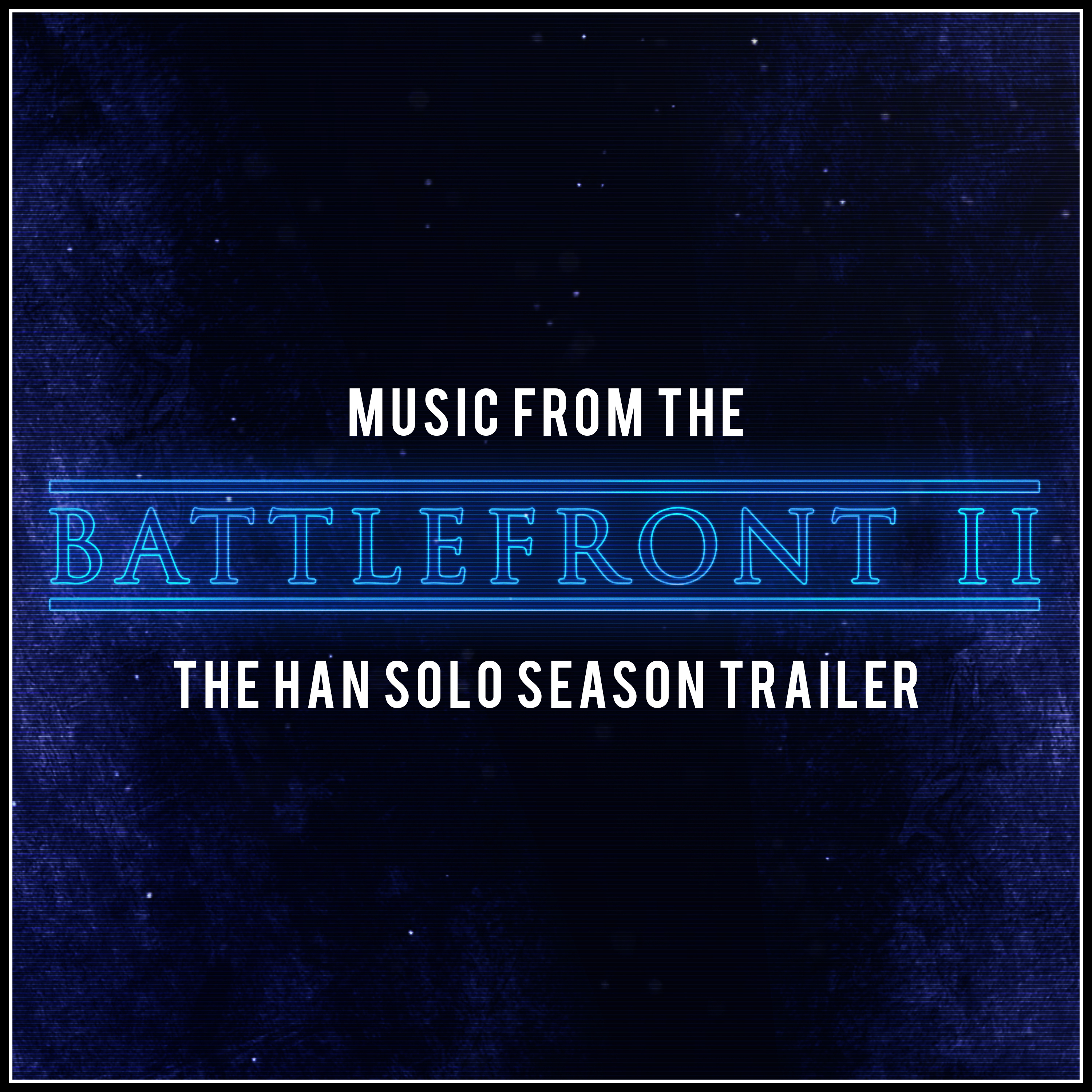 Music from the Star Wars Battlefront 2: The Han Solo Season Trailer (Cover Version)