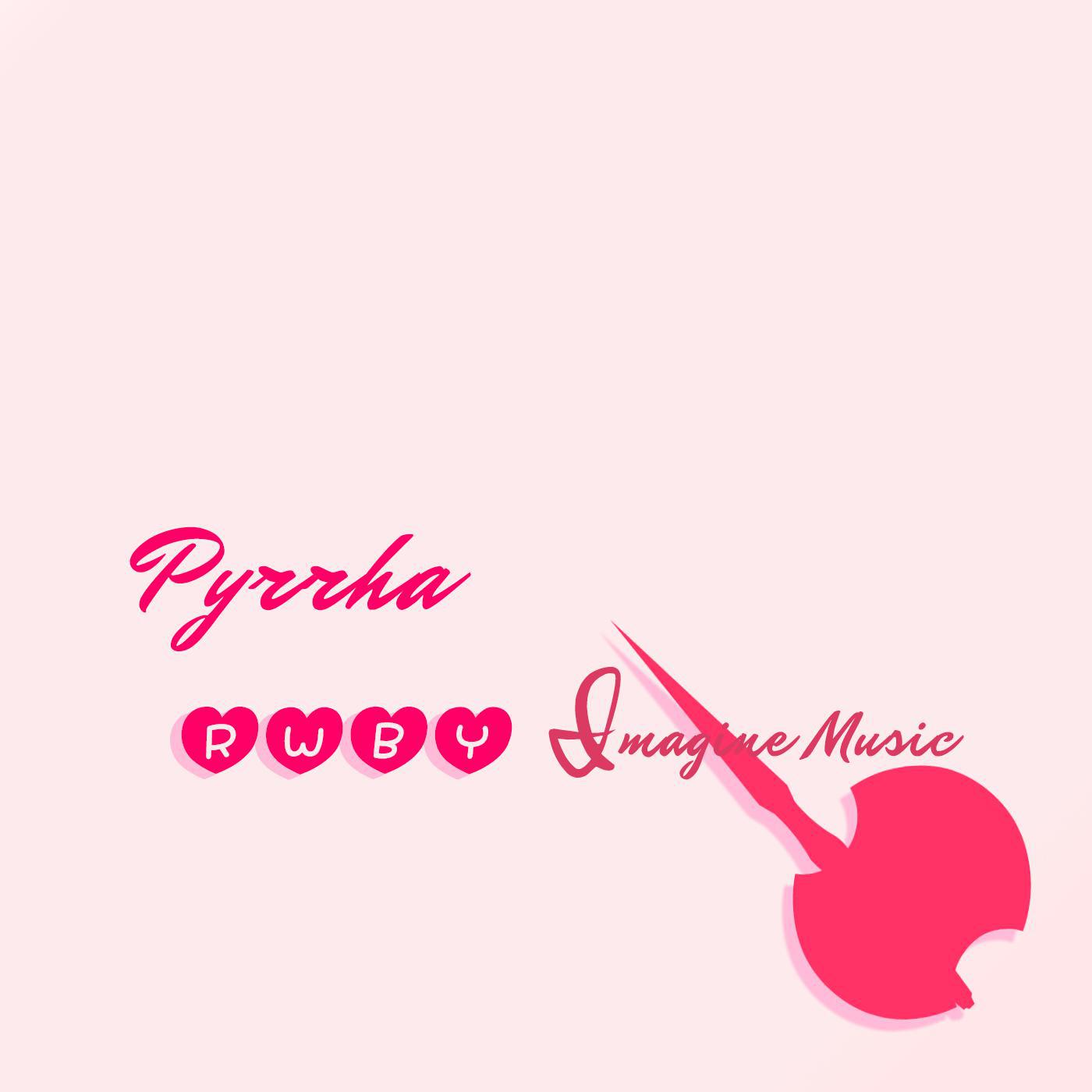 Pyrrha - RWBY Imagine Music