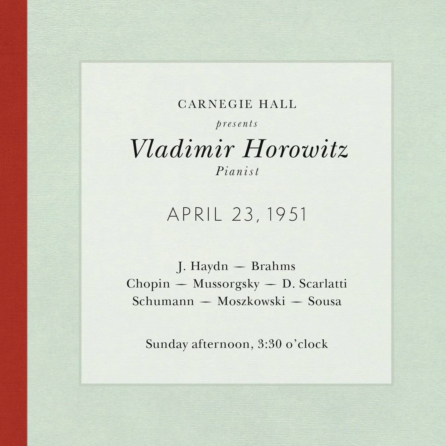 Vladimir Horowitz live at Carnegie Hall - Recital April 23, 1951: Haydn, Brahms, Chopin, Mussorgsky, Scarlatti, Schumann, Moszkowski & Sousa
