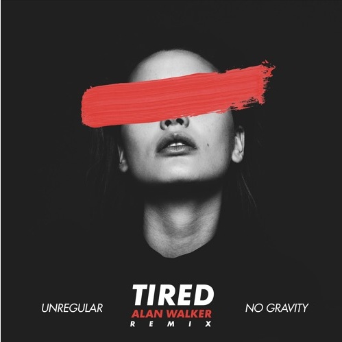 Tired (UnRegular & No Gravity Remix)