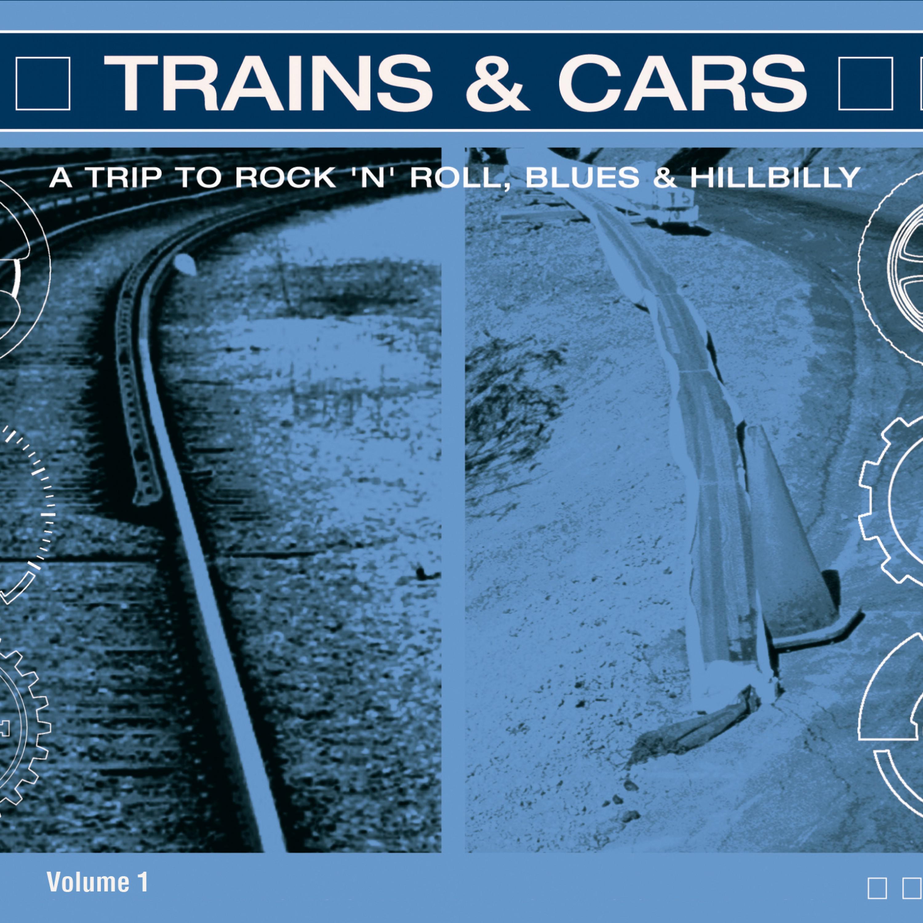 Trains & Cars - A Trip to Rock 'n' Roll Vol. 1