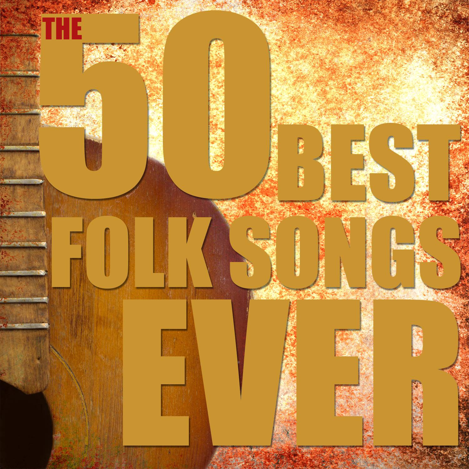 The 50 Best Folk Songs Ever