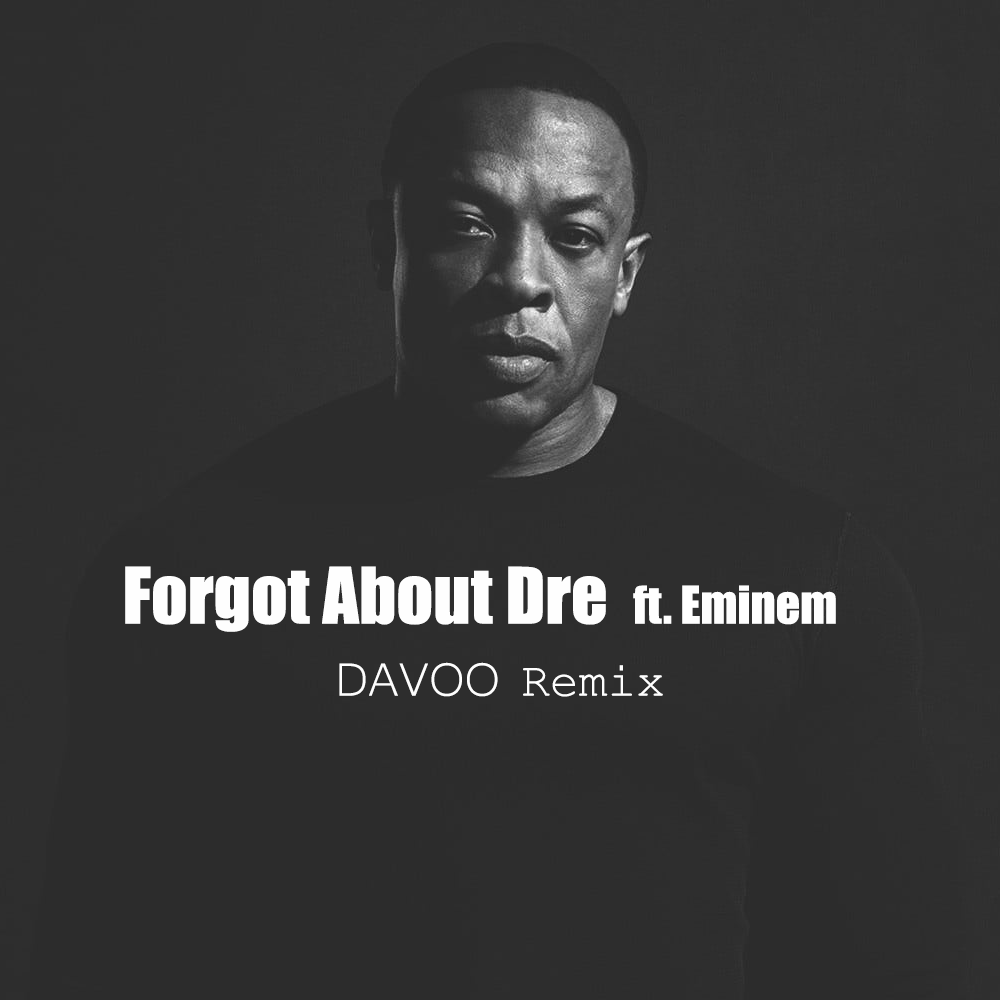 Forgot  About  Dre  DAVOO  Remix