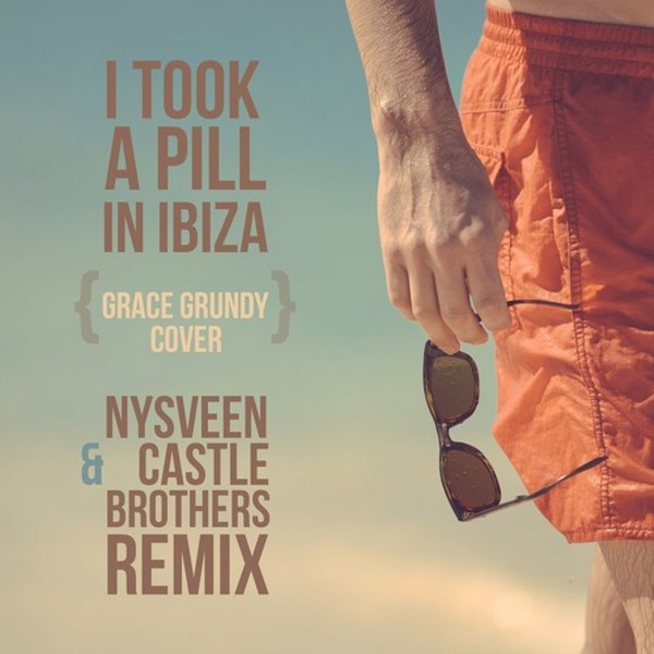 I Took A Pill In Ibiza (Grace Grundy cover ) [Nysveen & Castle Brothers Remix]