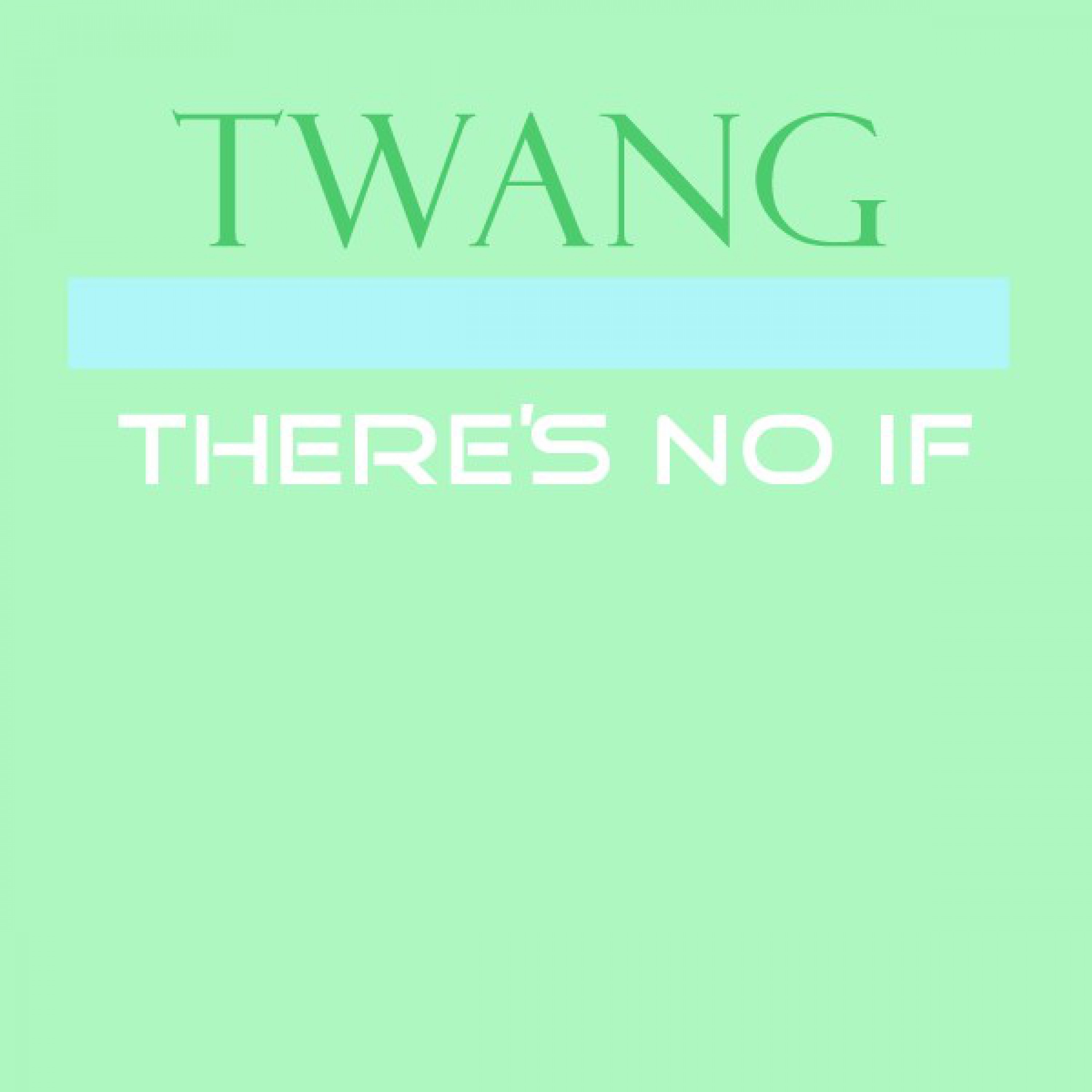 There's No If