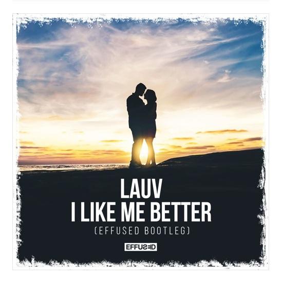 Lauv - I Like Me Better (Effused Bootleg)