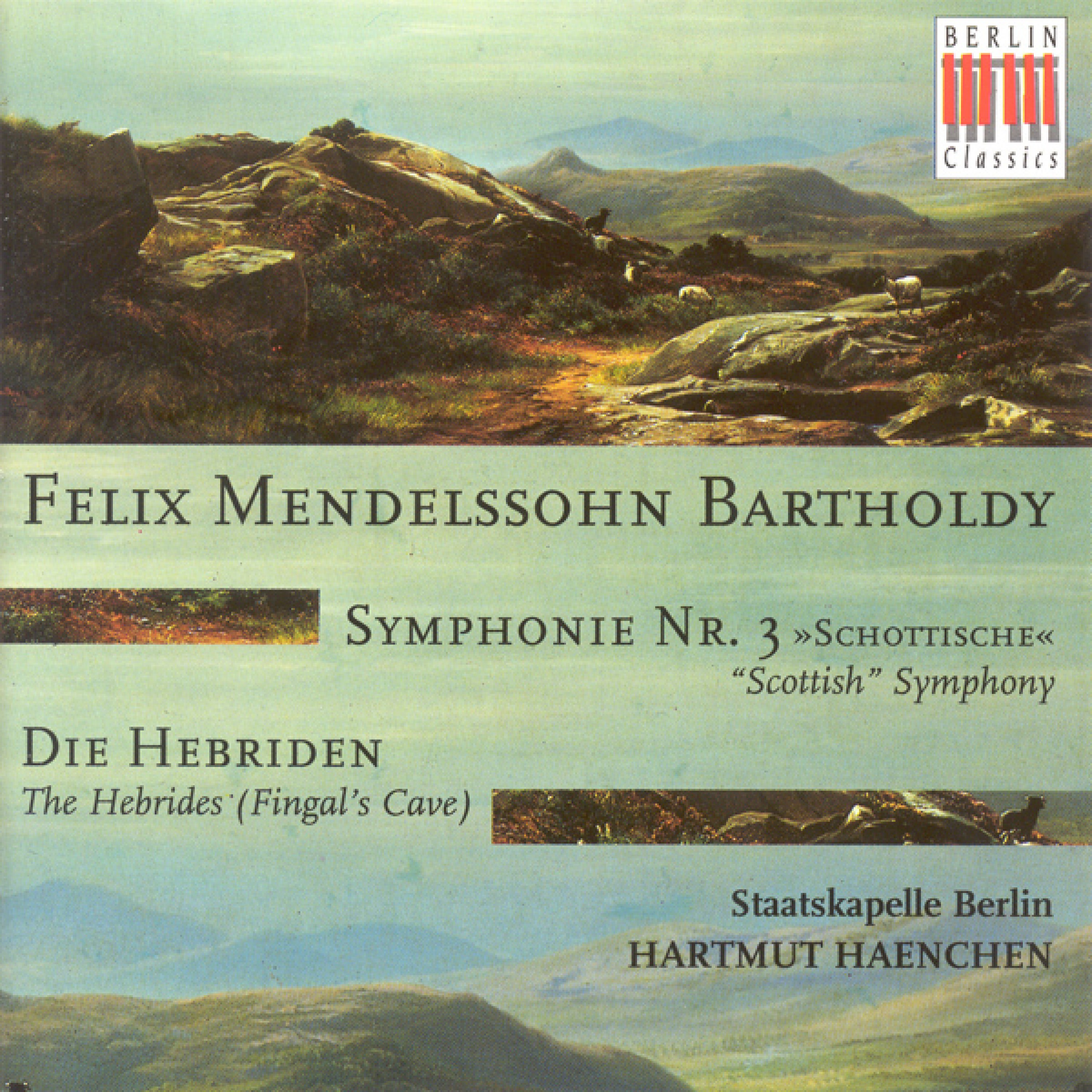 Felix Mendelssohn Bartholdy: Symphony No. 3, "Scottish" / The Hebrides, "Fingal's Cave" (Berlin Staatskapelle, Haenchen)