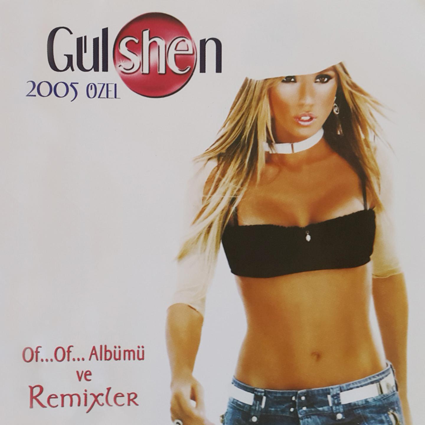 Gü lshen 2005 zel Of... Of... Albü mü Ve Remixler