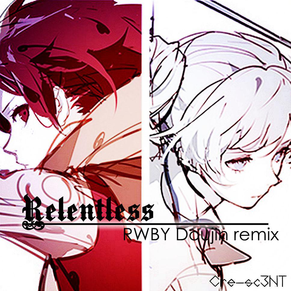 Relentless WhiteRose RWBY  doujin  remix