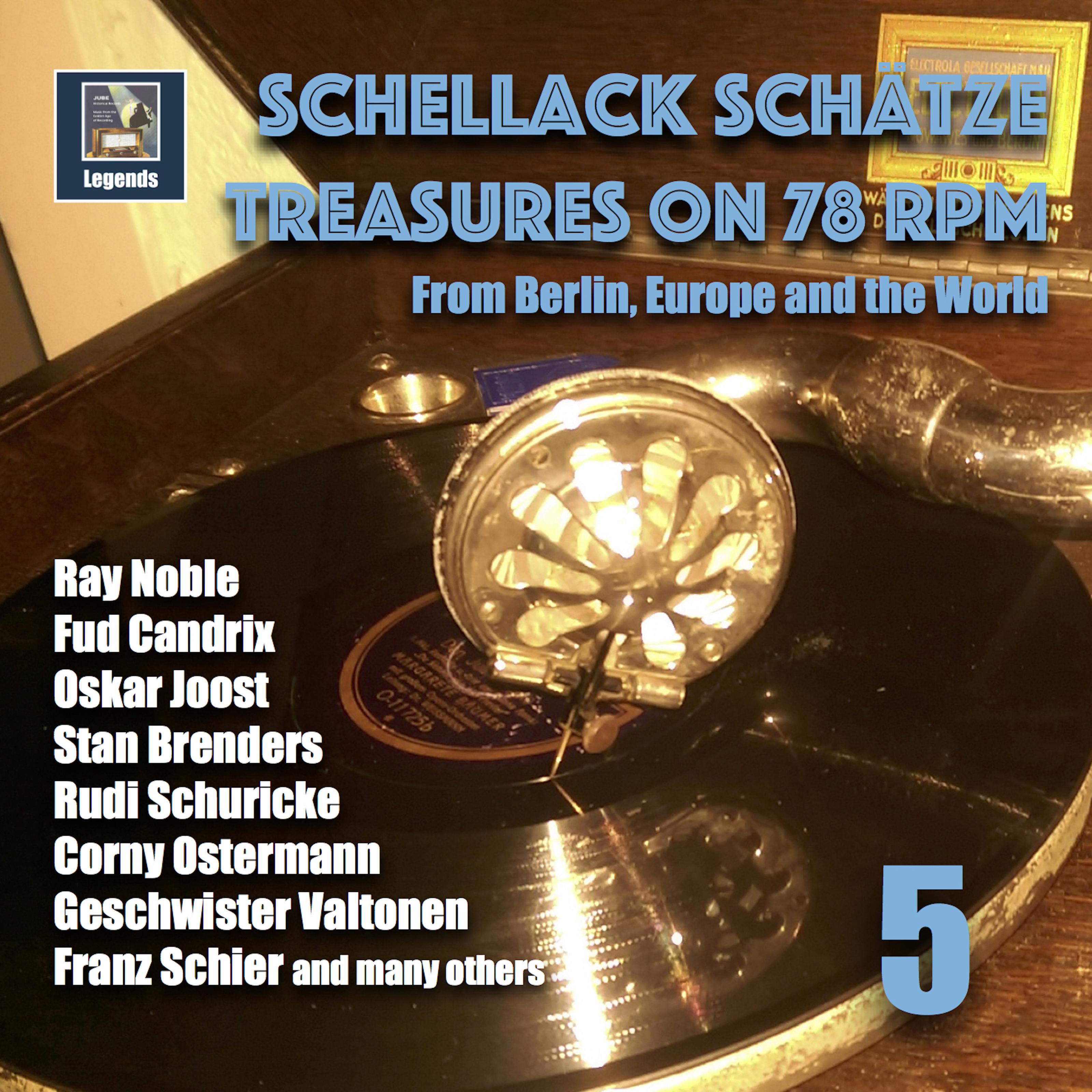 Schellack Sch tze: Treasures on 78 RPM from Berlin, Europe and the World, Vol. 5
