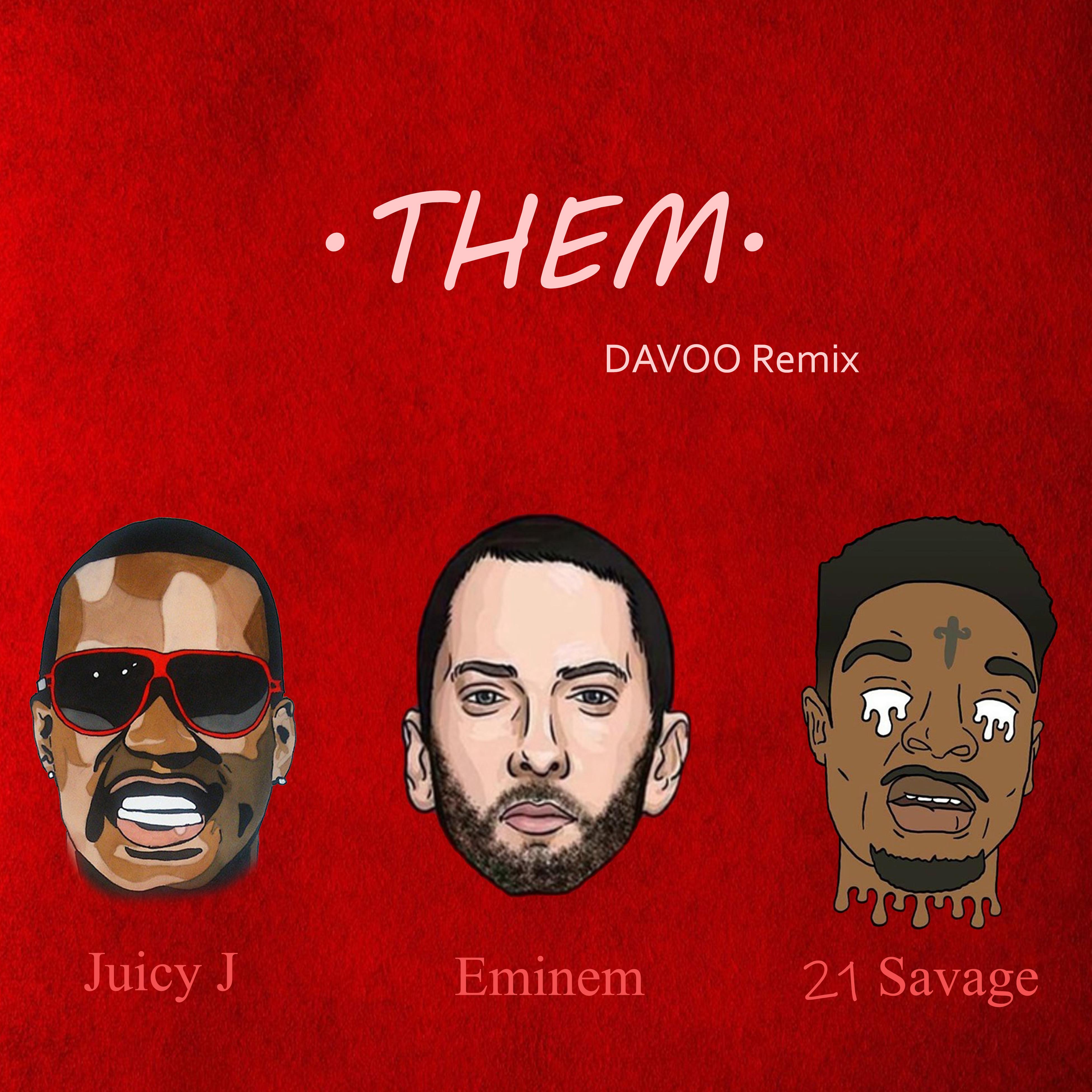 THEM Ft. Eminem & 21 Savage & Juicy J