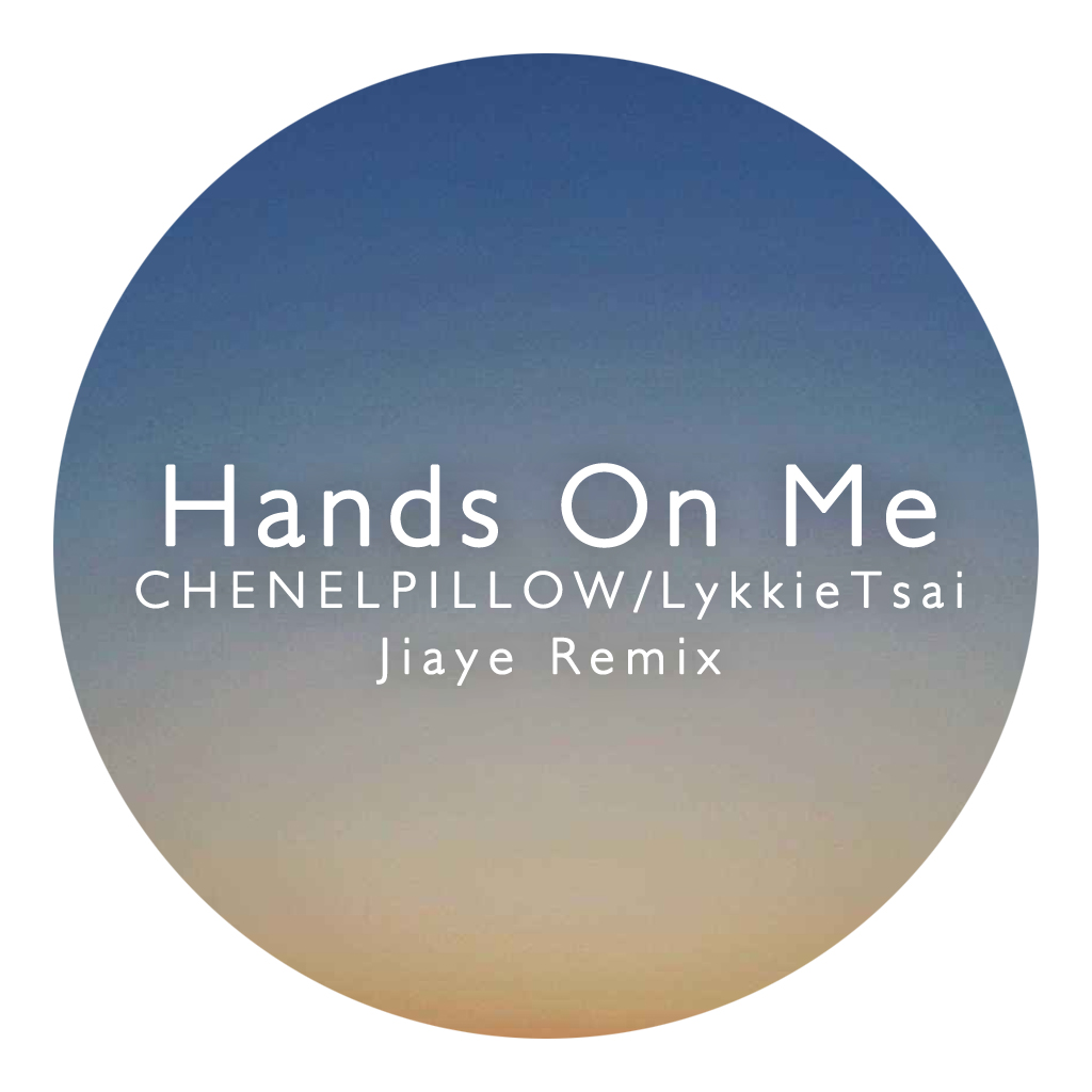 CHENELPILLOW - Hands On Me (Jiaye Remix)