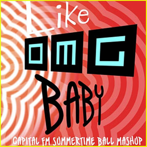 Like OMG,Baby (Capital FM Summertime Ball Mashup)