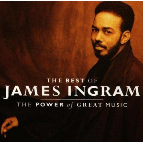 The Best Of James Ingram / The Power Of Great Music