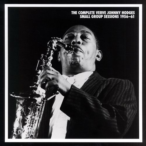The Complete Verve Johnny Hodges Small Group Sessions 1956-1961